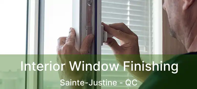  Interior Window Finishing Sainte-Justine - QC