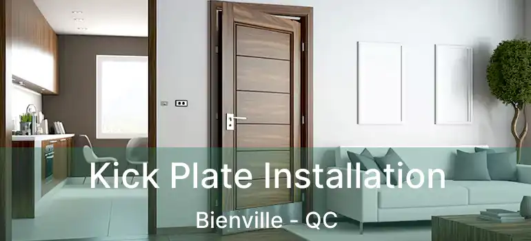  Kick Plate Installation Bienville - QC