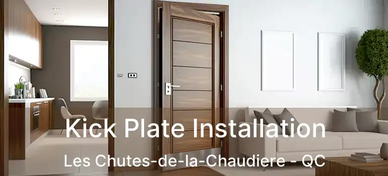 Kick Plate Installation Les Chutes-de-la-Chaudiere - QC