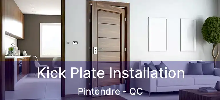 Kick Plate Installation Pintendre - QC