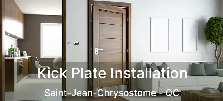  Kick Plate Installation Saint-Jean-Chrysostome - QC