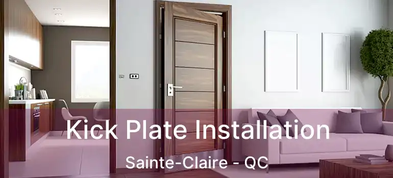  Kick Plate Installation Sainte-Claire - QC