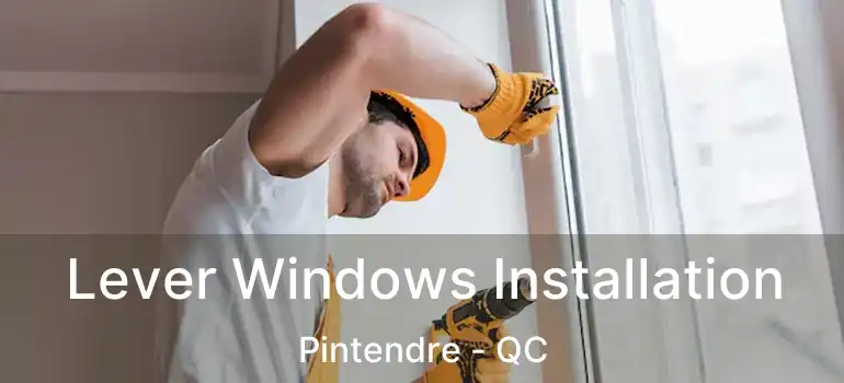  Lever Windows Installation Pintendre - QC