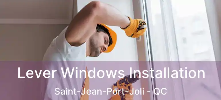  Lever Windows Installation Saint-Jean-Port-Joli - QC