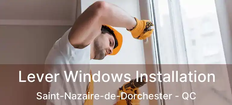  Lever Windows Installation Saint-Nazaire-de-Dorchester - QC