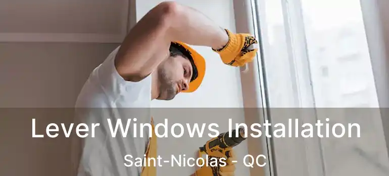  Lever Windows Installation Saint-Nicolas - QC