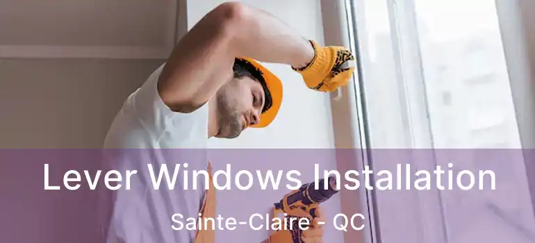  Lever Windows Installation Sainte-Claire - QC