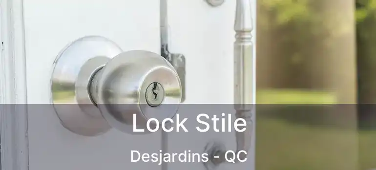  Lock Stile Desjardins - QC