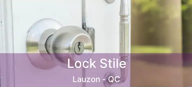  Lock Stile Lauzon - QC