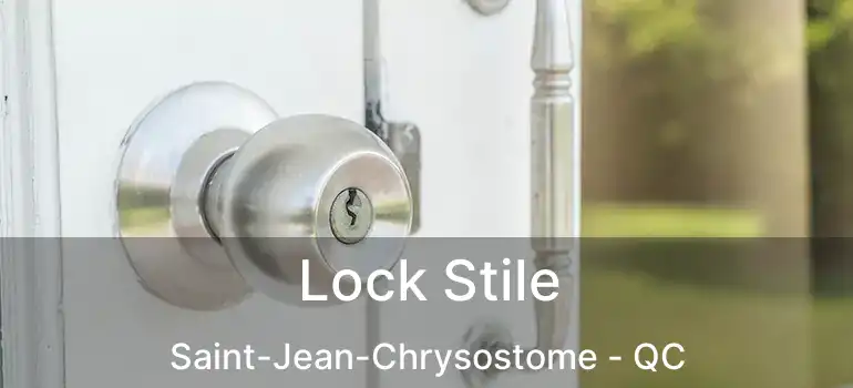  Lock Stile Saint-Jean-Chrysostome - QC