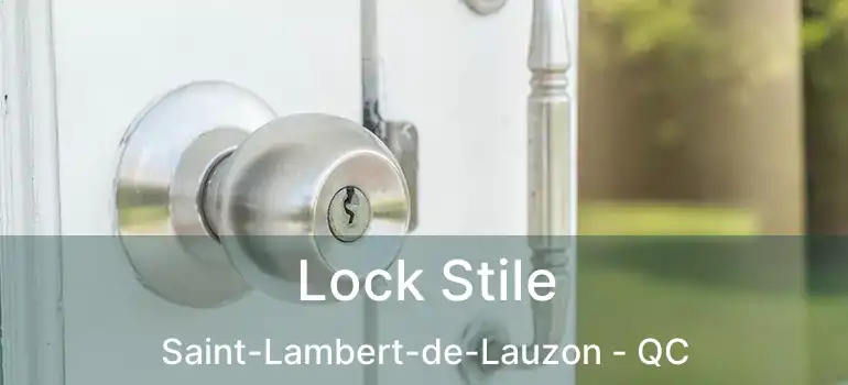  Lock Stile Saint-Lambert-de-Lauzon - QC