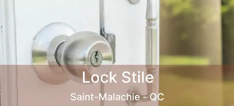  Lock Stile Saint-Malachie - QC