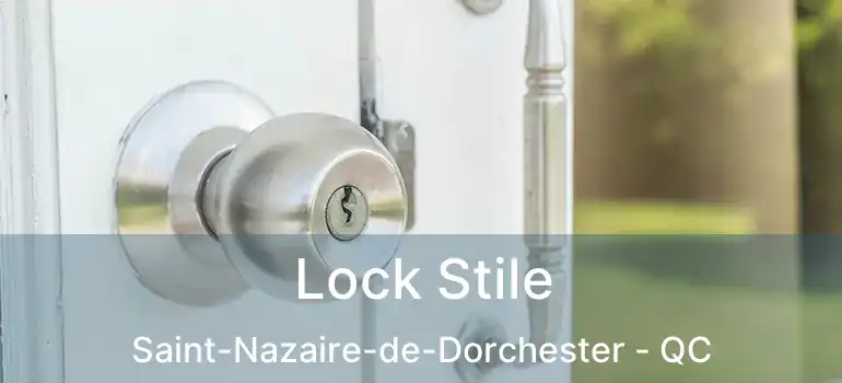  Lock Stile Saint-Nazaire-de-Dorchester - QC
