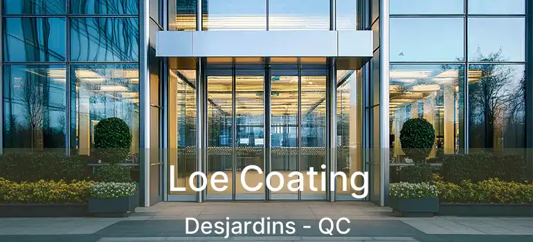  Loe Coating Desjardins - QC