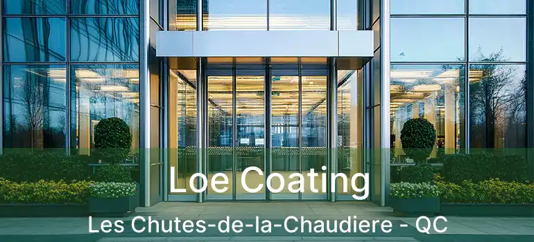  Loe Coating Les Chutes-de-la-Chaudiere - QC