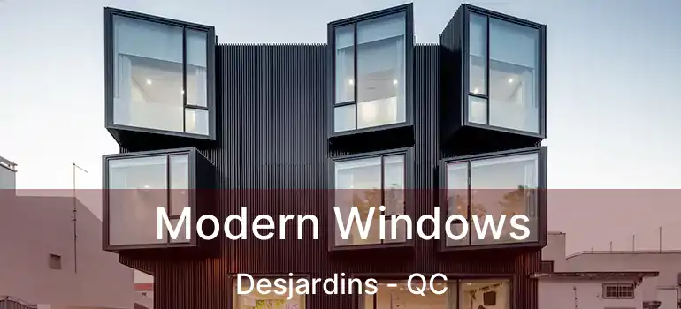  Modern Windows Desjardins - QC
