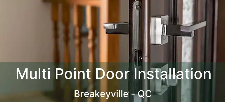  Multi Point Door Installation Breakeyville - QC