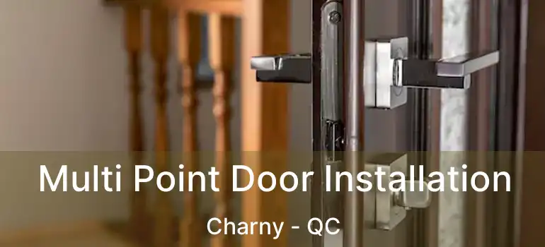  Multi Point Door Installation Charny - QC
