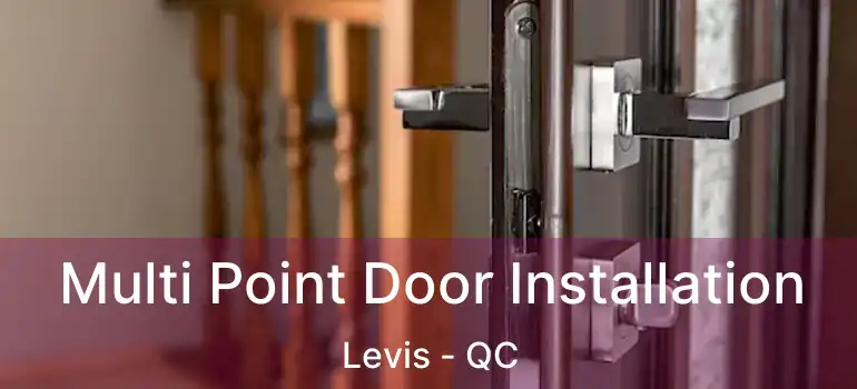  Multi Point Door Installation Levis - QC