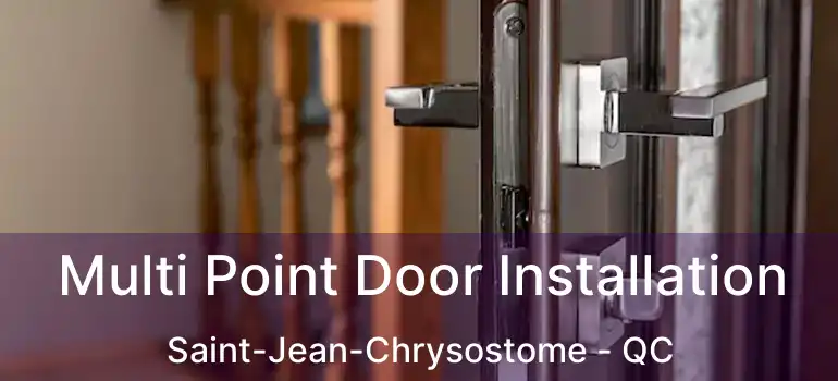  Multi Point Door Installation Saint-Jean-Chrysostome - QC