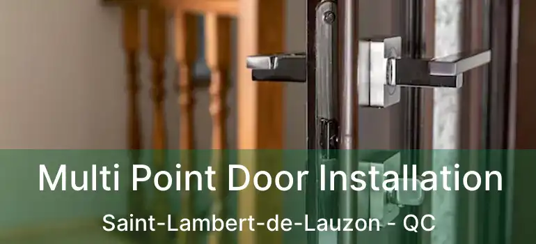  Multi Point Door Installation Saint-Lambert-de-Lauzon - QC