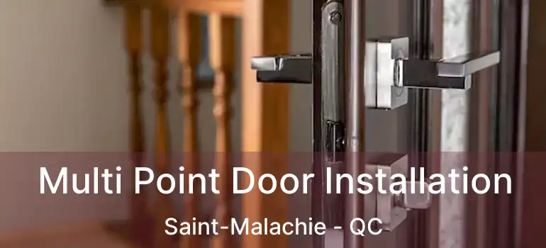  Multi Point Door Installation Saint-Malachie - QC
