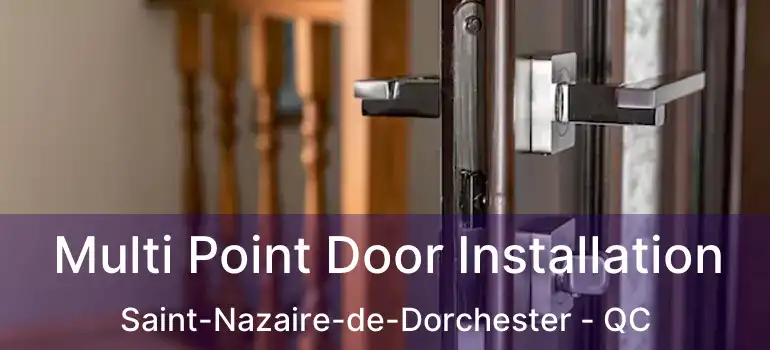  Multi Point Door Installation Saint-Nazaire-de-Dorchester - QC