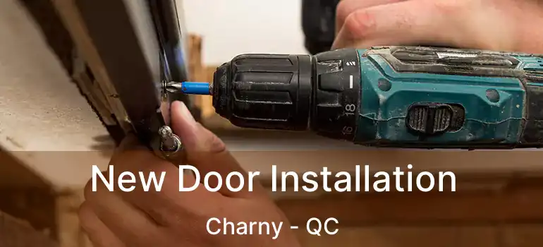  New Door Installation Charny - QC