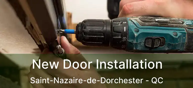  New Door Installation Saint-Nazaire-de-Dorchester - QC