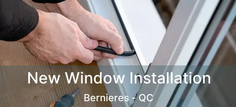  New Window Installation Bernieres - QC