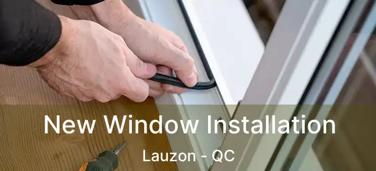  New Window Installation Lauzon - QC