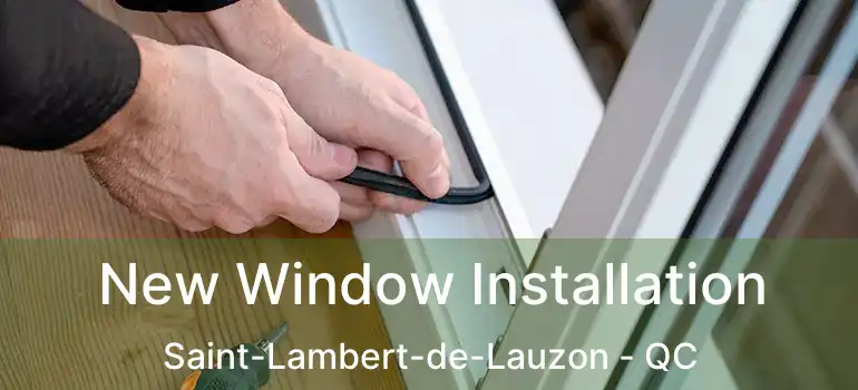  New Window Installation Saint-Lambert-de-Lauzon - QC