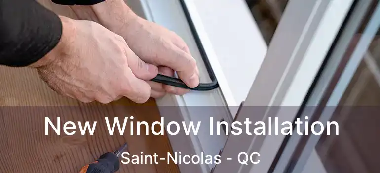  New Window Installation Saint-Nicolas - QC