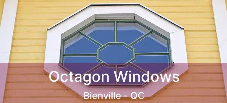  Octagon Windows Bienville - QC