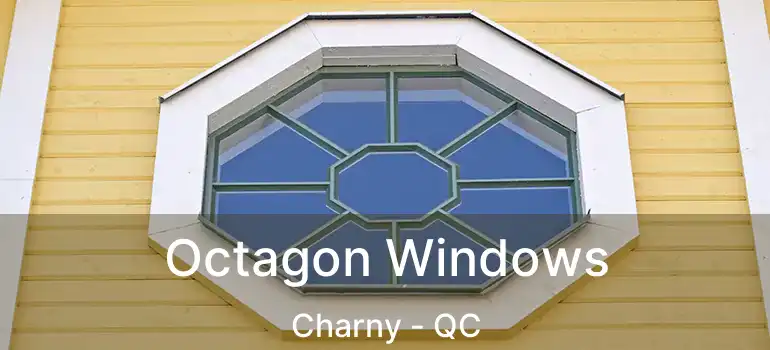  Octagon Windows Charny - QC