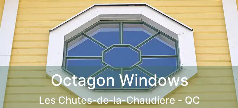  Octagon Windows Les Chutes-de-la-Chaudiere - QC