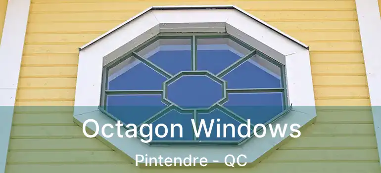 Octagon Windows Pintendre - QC