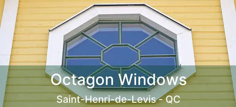  Octagon Windows Saint-Henri-de-Levis - QC