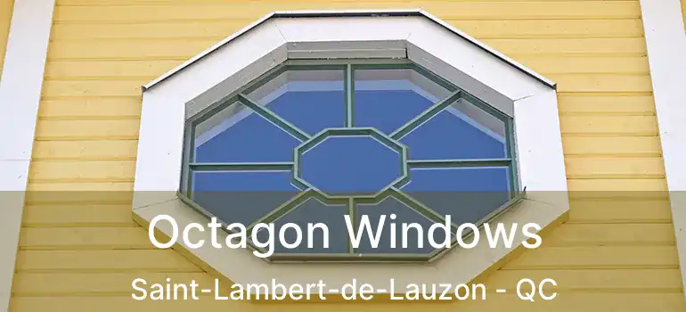  Octagon Windows Saint-Lambert-de-Lauzon - QC