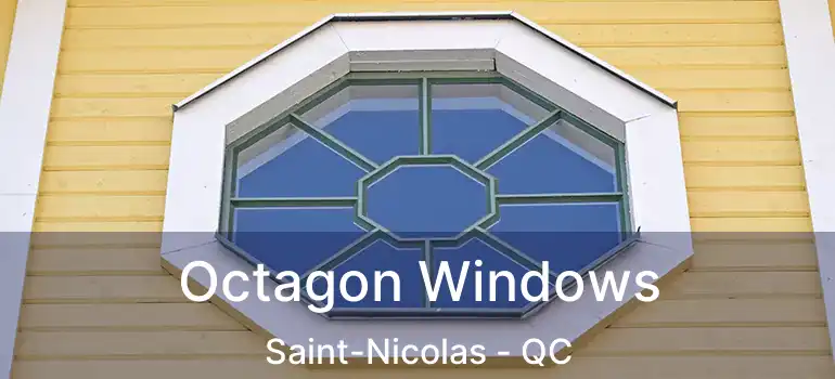  Octagon Windows Saint-Nicolas - QC