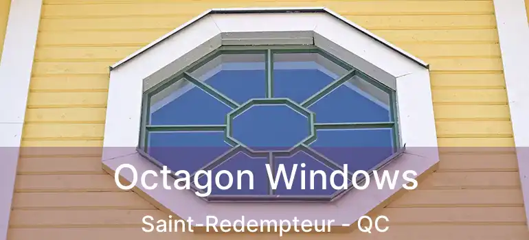  Octagon Windows Saint-Redempteur - QC