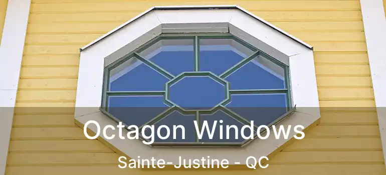  Octagon Windows Sainte-Justine - QC