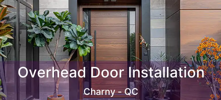  Overhead Door Installation Charny - QC