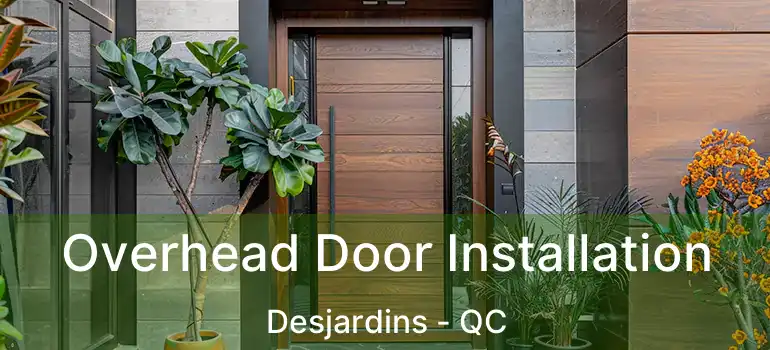  Overhead Door Installation Desjardins - QC