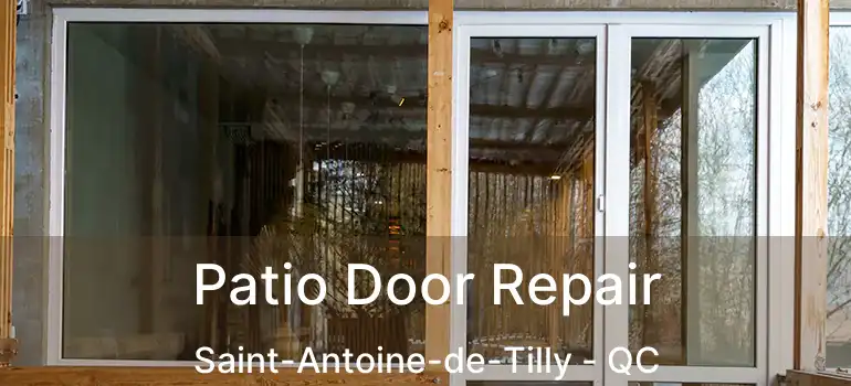 Patio Door Repair Saint-Antoine-de-Tilly - QC