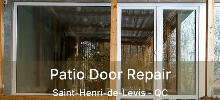 Patio Door Repair Saint-Henri-de-Levis - QC