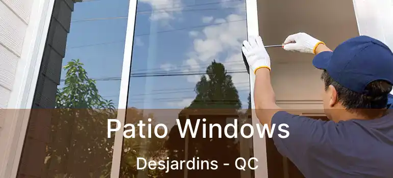  Patio Windows Desjardins - QC