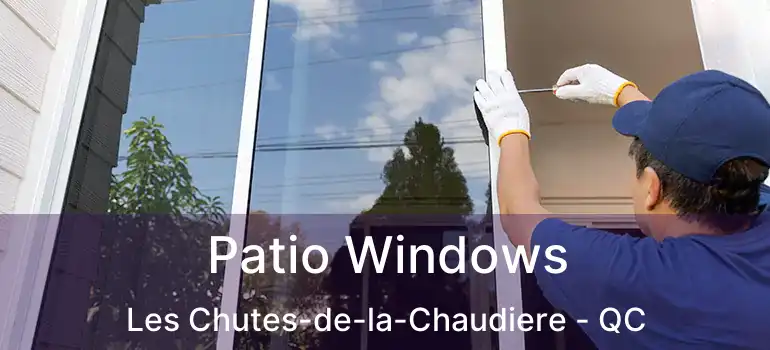  Patio Windows Les Chutes-de-la-Chaudiere - QC