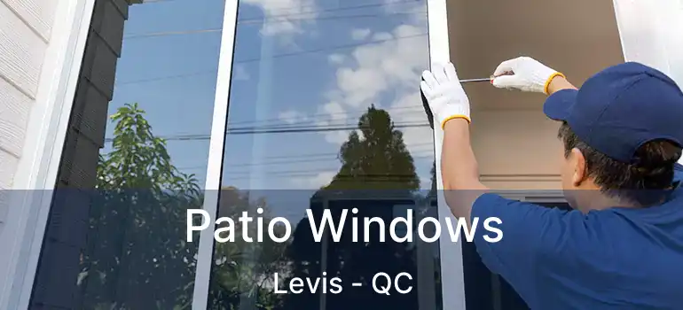  Patio Windows Levis - QC