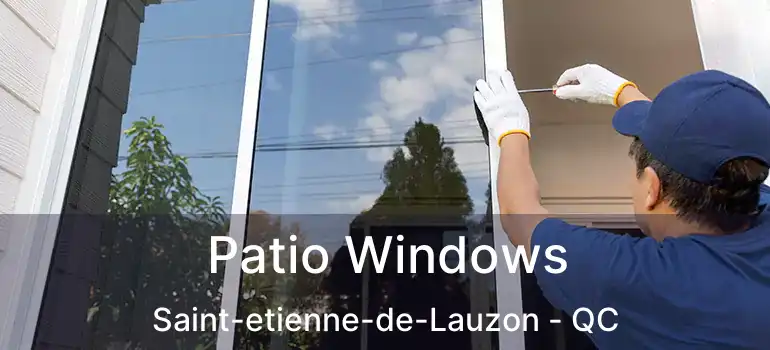  Patio Windows Saint-etienne-de-Lauzon - QC